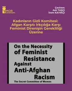 Kadınların Gizli Komitesi: Afgan Karşıtı Irkçılığa Karşı Feminist Direnişin Gerekliliği Üzerine
